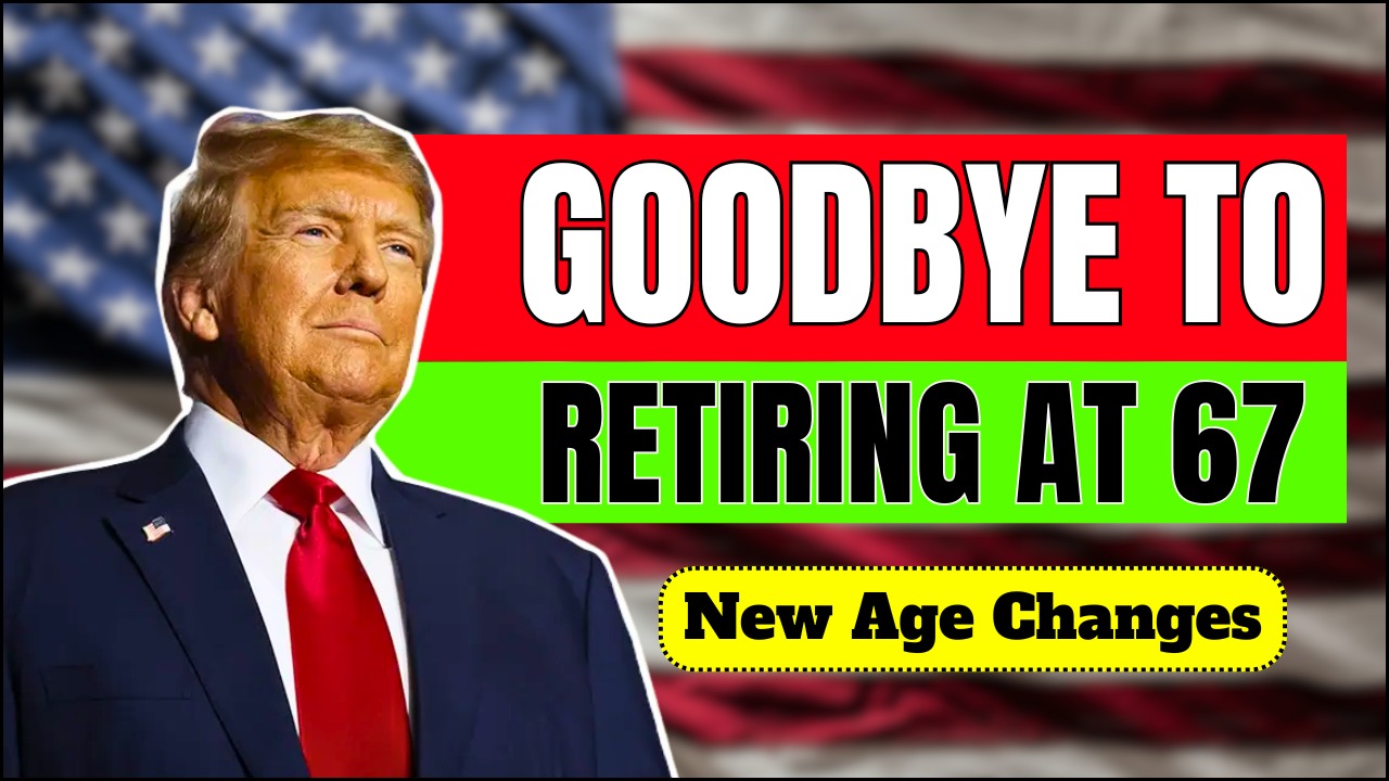 Goodbye to Retirement at 67 – How the New Age Will Impact Your Benefits